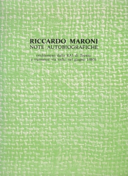 Note autobiografiche: (richiestemi dalla RAI di Trento e trasmesse via …