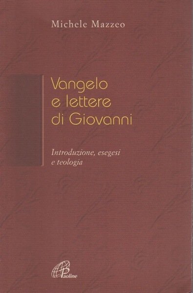 Vangelo e lettere di Giovanni: introduzione, esegesi e teologia.