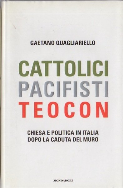Cattolici, pacifisti, teocon: chiesa e politica in Italia dopo la …