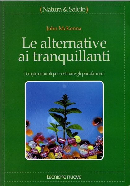 Le alternative ai tranquillanti: terapie naturali per sostituire gli psicofarmaci.