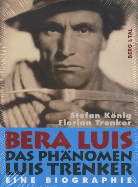 Bera Luis: das PhÃ¤nomen Luis Trenker: eine Biographie.