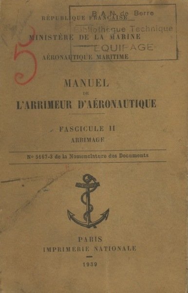 Ministere de la Marine: Aeoronautique maritime: Manuel de l'arrimeur d'aeronautique: …