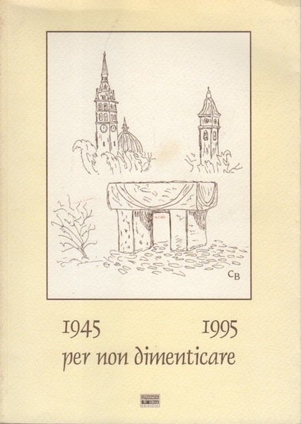 1945 1995 per non dimenticare.