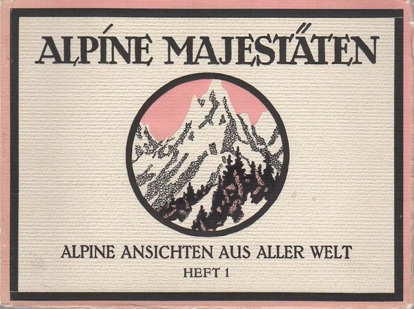 Alpine MajestÃ¤ten: alpine Ansichten aus aller Welt.