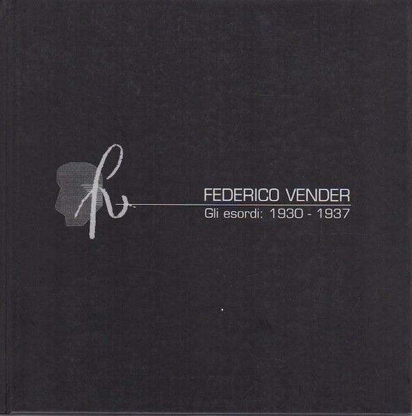 Federico Vender: gli esordi: 1930-1937.