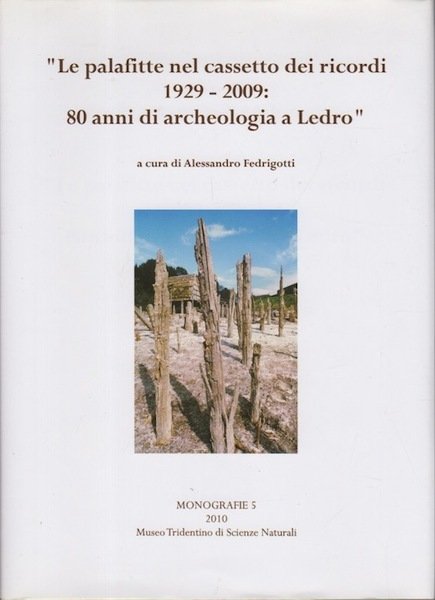 Le palafitte nel cassetto dei ricordi: 1929-2009: 80 anni di …