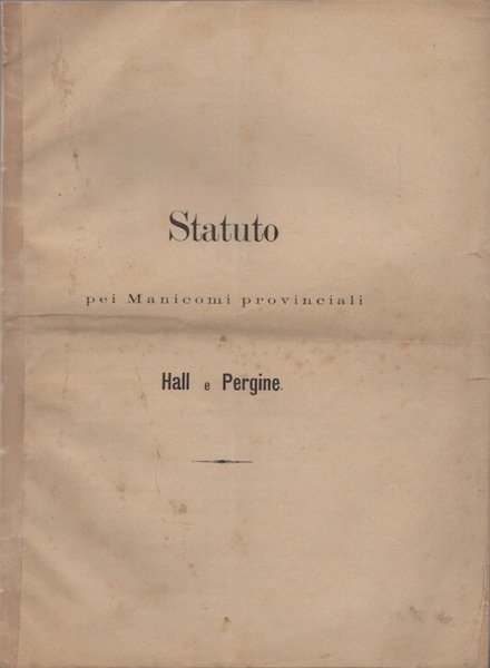 Statuto pei manicomi provinciali di Hall e Pergine.
