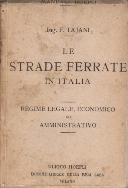 Le strade ferrate in Italia: regime legale, economico ed amministrativo.