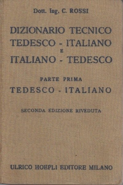Dizionario tecnico tedesco-italiano e italiano-tedesco: 1. Tedesco-italiano.