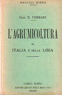 L'agrumicoltura in Italia e nella Libia.