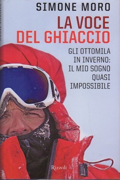 La voce del ghiaccio: gli ottomila in inverno: il mio sogno quasi impossibile.
