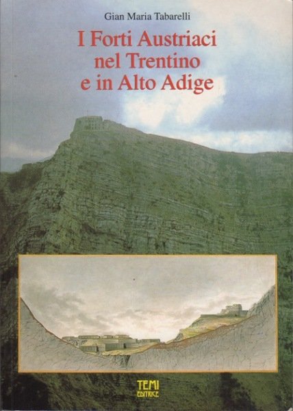 I forti austriaci nel Trentino e in Alto Adige.