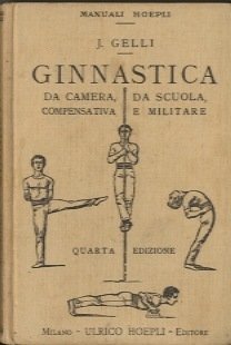 Ginnastica: da camera, da scuola, compensativa e militare nella famiglia-scuola-palestra-opificio …