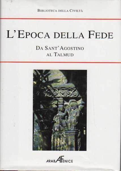 Biblioteca della storia della civiltÃ : L'epoca della fede: da …