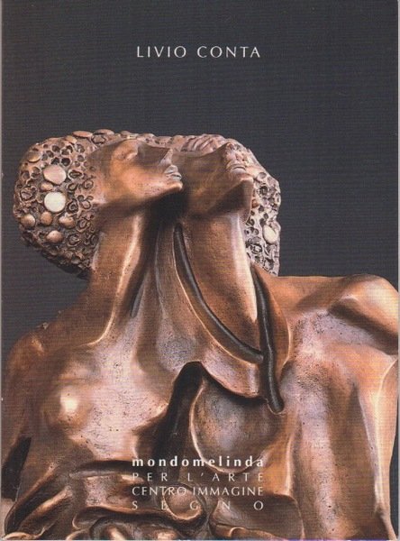 Livio Conta: scultura, pittura e disegni.