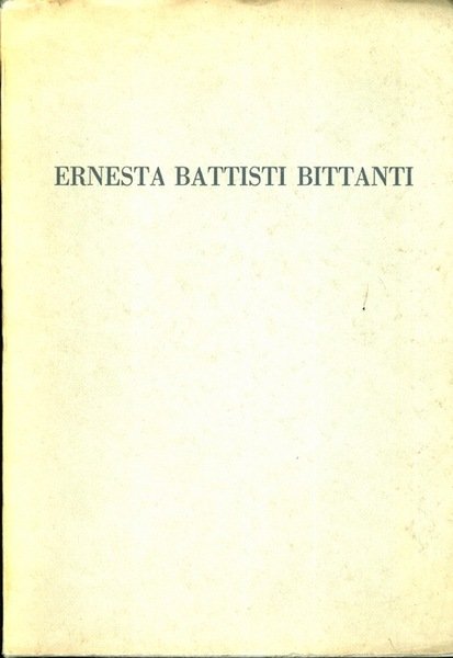 Ernesta Battisti Bittanti: Brescia 1871-Trento 1957: in memoria: scritti suoi …