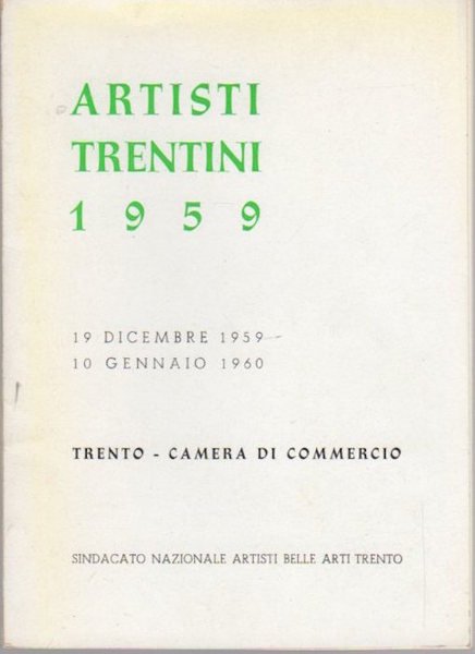 Artisti trentini 1959: 19 dicembre 1959-10 gennaio 1960, Trento, Camera …