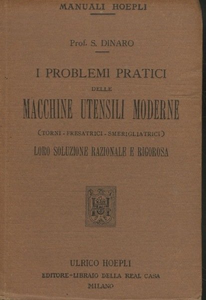 I problemi pratici delle macchine utensili moderne, torni, fresatrici, smerigliatrici: …