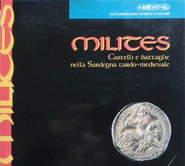 Milites: castelli e battaglie nella Sardegna tardo-medioevale: Cagliari, Cittadella dei …