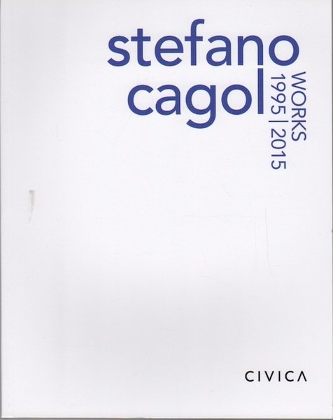 Stefano Cagol: works 1995-2015.