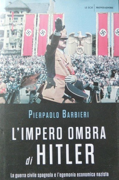 L'impero ombra di Hitler: la guerra civile spagnola e l'egemonia …