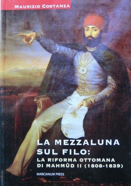 La mezzaluna sul filo: la riforma Ottomana di Mahmud II …