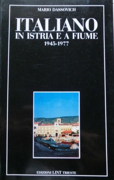 Italiano in Istria e a Fiume: 1945-1977.