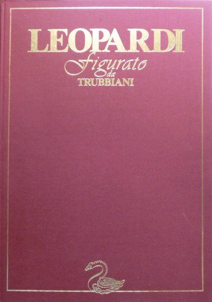 Leopardi figurato da Trubbiani: disegni e incisioni 1970-1987.