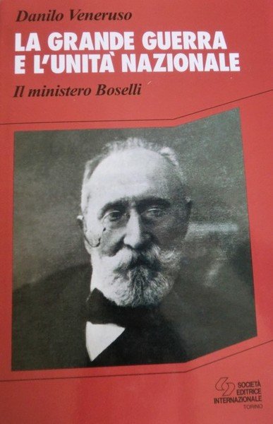 La grande guerra e l'unitÃ nazionale: il ministero Boselli, giugno …