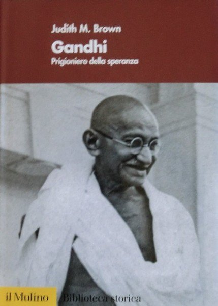 Gandhi: prigioniero della speranza.