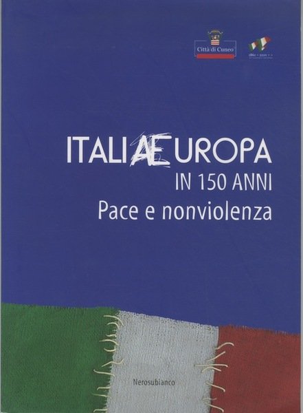 Italiaeuropa in 150 anni: pace e nonviolenza.