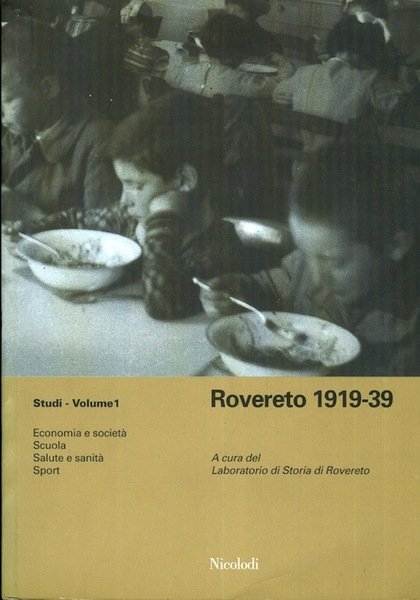 Rovereto 1919-39: studi vol. I: Economia e societÃ , Scuola, …