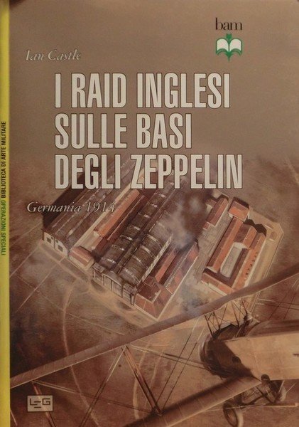 I raid inglesi sulle basi degli Zeppelin: Germania 1914.