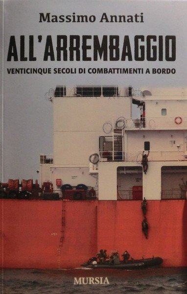 All'arrembaggio: venticinque secoli di combattimenti a bordo.