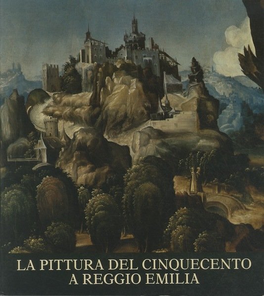 La pittura del Cinquecento a Reggio Emilia.