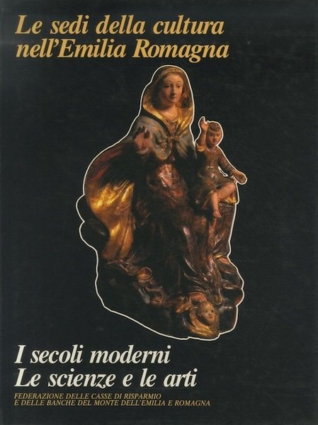 I secoli moderni: le scienze e le arti.