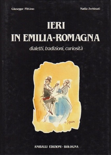 Ieri in Emilia-Romagna: dialetti, tradizioni, curiositÃ .
