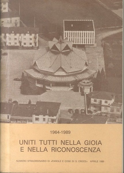 Uniti tutti nella gioia e nella riconoscenza: 1964-1989.