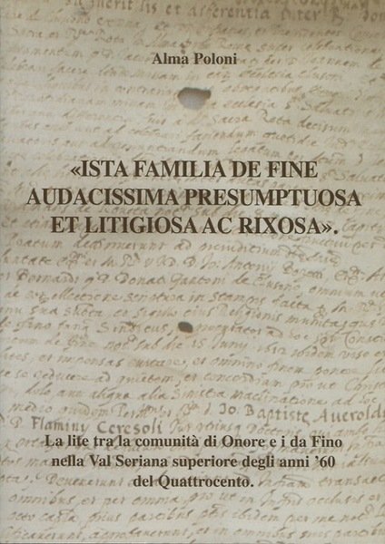 Ista familia de Fine audacissima presumptuosa et litigiosa ac rixosa: …