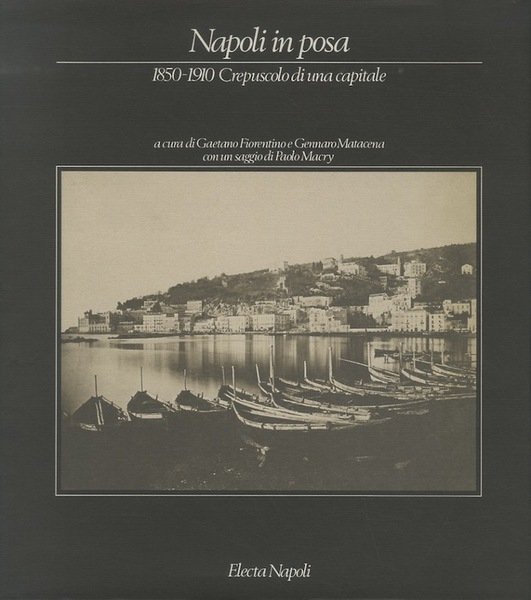 Napoli in posa: 1850-1910, crepuscolo di una capitale.