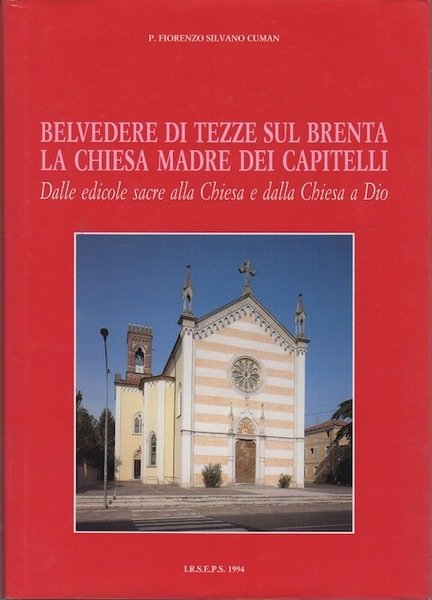 Belvedere di Tezze sul Brenta: la chiesa madre dei capitelli: …