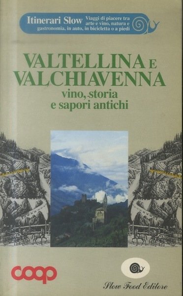 Valtellina e Valchiavenna: vino, storia e sapori antichi.