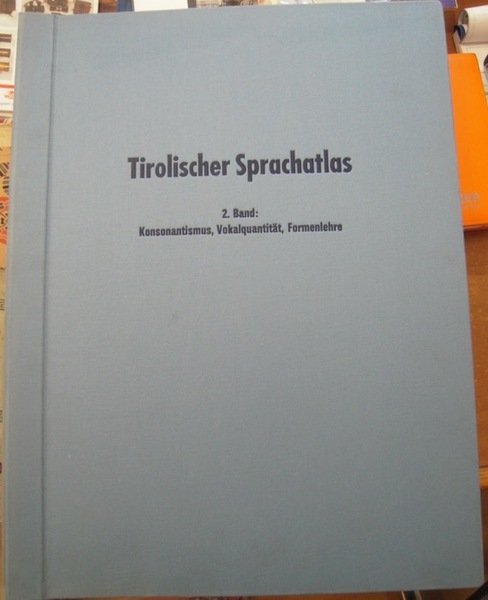 Tirolischer Sprachatlas, Band 2: Konsonantismus, VokalquantitÃ¤t, Formenlehre.