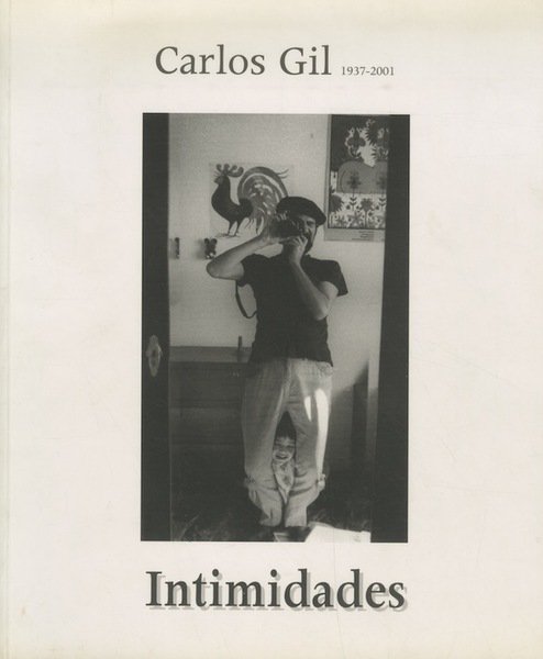 Carlos Gil: 1937-2001: intimidades.