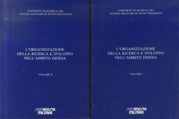 L'organizzazione della ricerca e sviluppo nell'ambito difesa: analisi comparate in ambito europeo ed atlantico: opzioni per la riorganizzazione dell'attuale assetto in Italia anche in relazione alla riforma del vertice militare.
