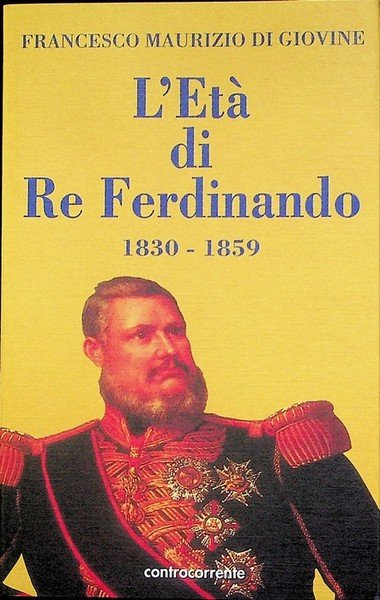 L'etÃ di Re Ferdinando: 1830-1859.