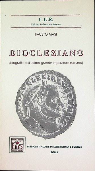 Diocleziano: biografia dell'ultimo grande imperatore romano.