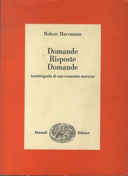 Domande, risposte, domande: autobiografia di uno scienziato marxista.