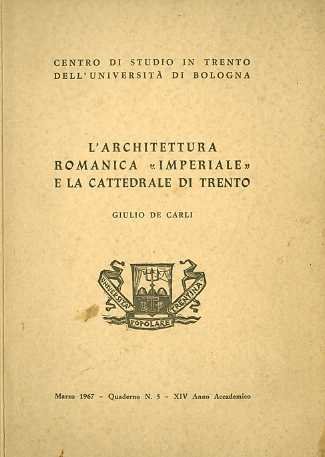 L'architettura romanica "imperiale" e la cattedrale di Trento: compendio delle …