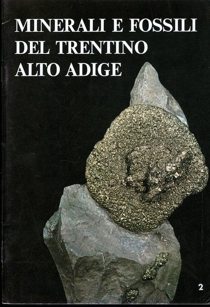 Minerali e fossili del Trentino-Alto Adige: mostra mineralogica e paleontologica …
